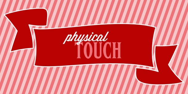 Physical touch